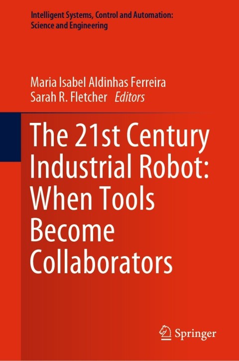 Cover image for book The 21st Century Industrial Robot: When Tools Become Collaborators