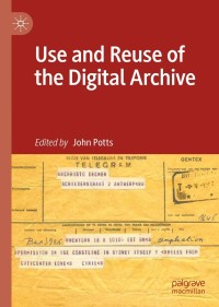 Cover image: Use and Reuse of the Digital Archive 9783030795221