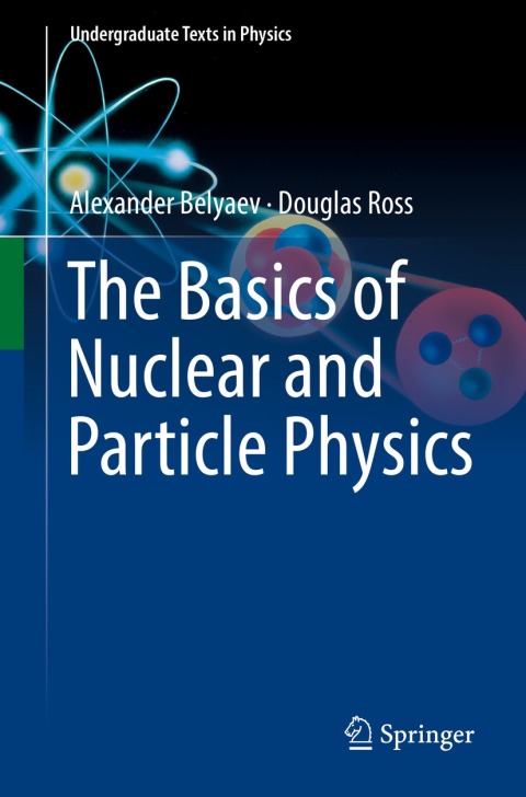The Basics of Nuclear and Particle Physics 