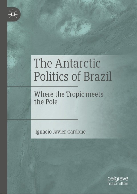 Cover image for book The Antarctic Politics of Brazil