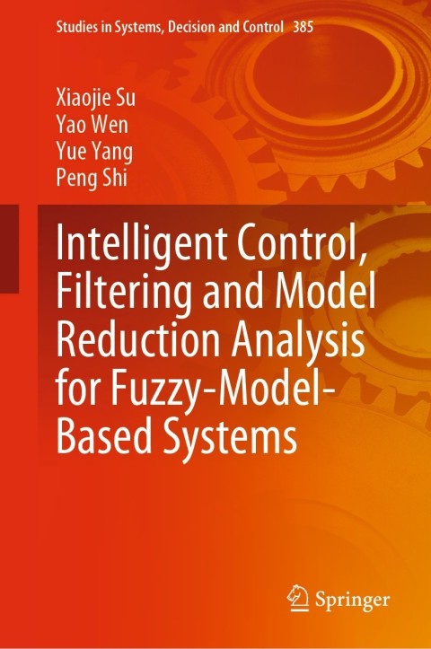 Intelligent Control, Filtering and Model Reduction Analysis for Fuzzy-Model-Based Systems 