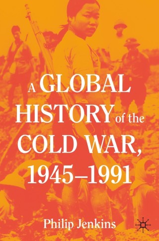 A Global History of the Cold War, 1945-1991