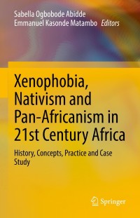 Cover image: Xenophobia, Nativism and Pan-Africanism in 21st Century Africa 9783030820558