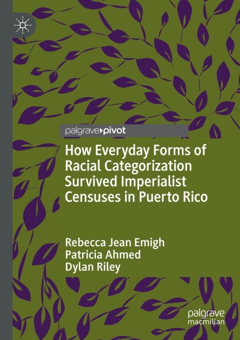 How Everyday Forms of Racial Categorization Survived Imperialist Censuses in Puerto Rico 