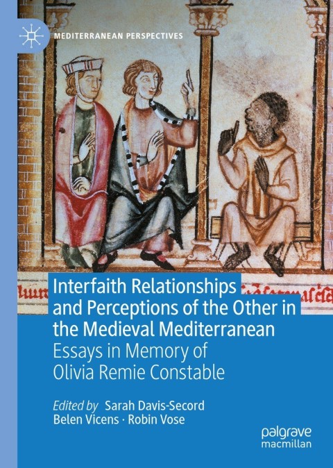 Cover image for book Interfaith Relationships and Perceptions of the Other in the Medieval Mediterranean