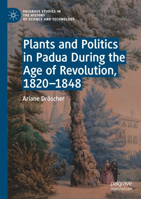 Cover image for book Plants and Politics in Padua During the Age of Revolution, 1820–1848