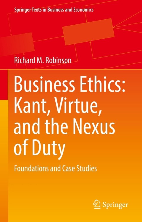 Business Ethics: Kant, Virtue, and the Nexus of Duty 