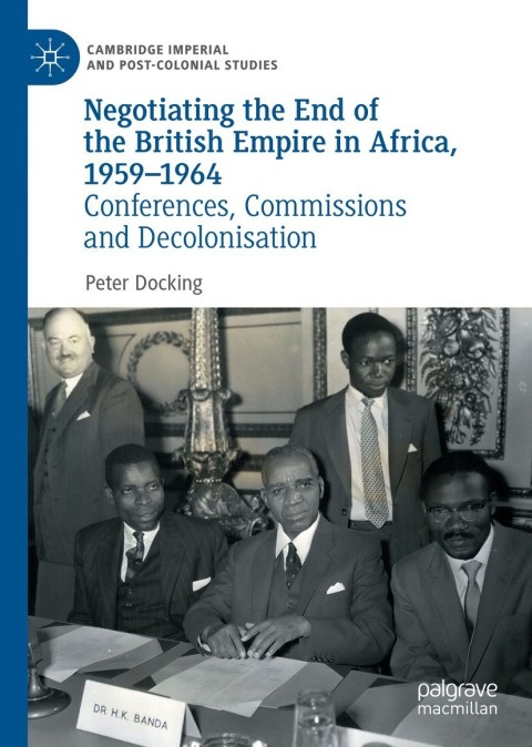 Cover image for book Negotiating the End of the British Empire in Africa, 1959-1964