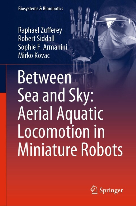 Cover image for book Between Sea and Sky: Aerial Aquatic Locomotion in Miniature Robots