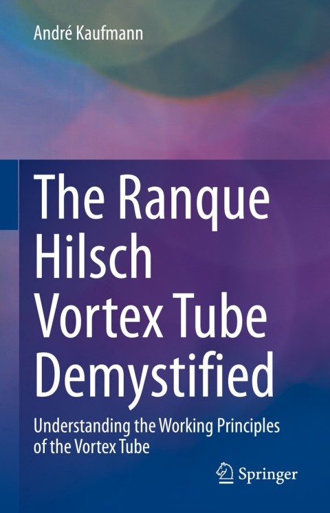 Cover image for book The Ranque Hilsch Vortex Tube Demystified