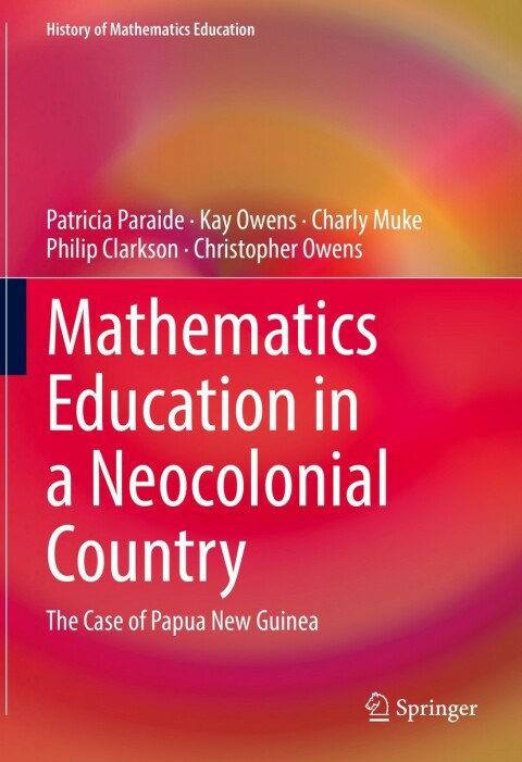 Mathematics Education in a Neocolonial Country: The Case of Papua New Guinea 