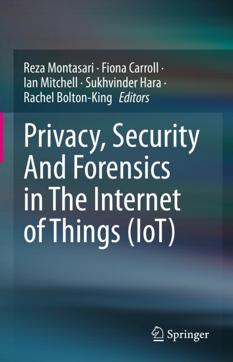 Cover image for book Privacy, Security And Forensics in The Internet of Things (IoT)
