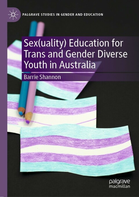Cover image for book Sex(uality) Education for Trans and Gender Diverse Youth in Australia
