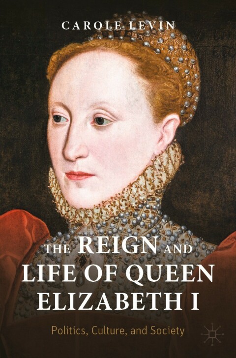 The Reign and Life of Queen Elizabeth I 