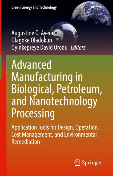 Cover image for book Advanced Manufacturing in Biological, Petroleum, and Nanotechnology Processing