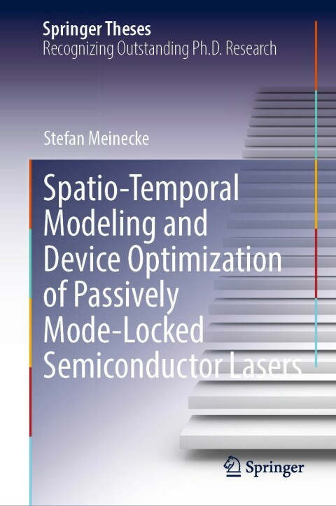 Cover image for book Spatio-Temporal Modeling and Device Optimization of Passively Mode-Locked Semiconductor Lasers