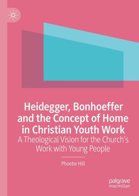 Cover image for book Heidegger, Bonhoeffer and the Concept of Home in Christian Youth Work