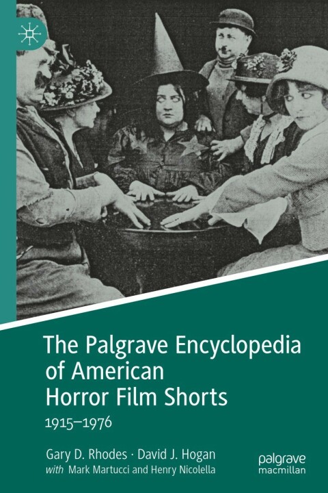 The Palgrave Encyclopedia of American Horror Film Shorts 