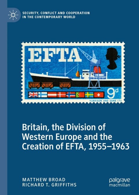 Britain, the Division of Western Europe and the Creation of EFTA, 1955â1963 