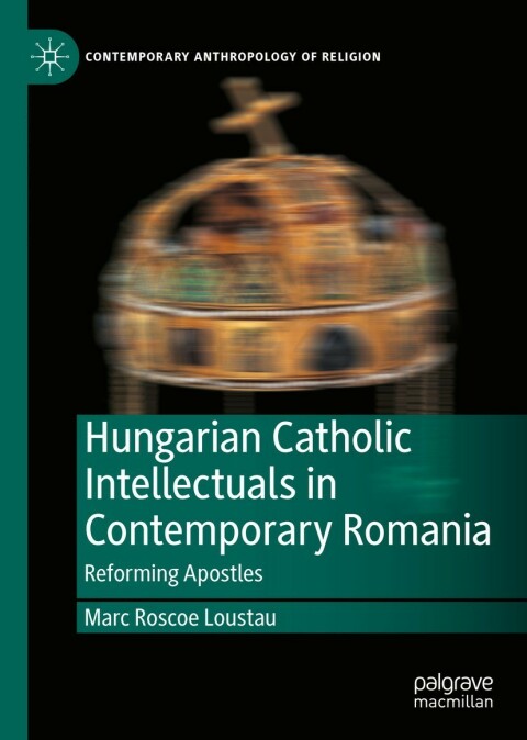Cover image for book Hungarian Catholic Intellectuals in Contemporary Romania