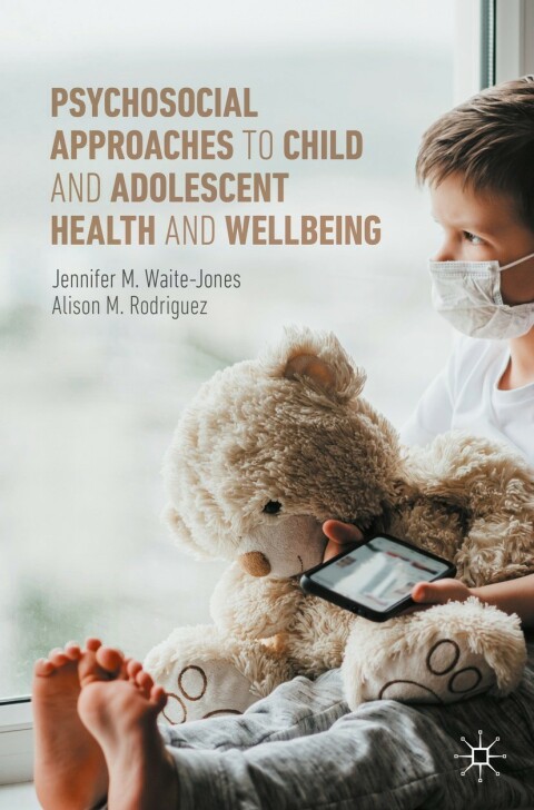 Psychosocial Approaches to Child and Adolescent Health and Wellbeing 