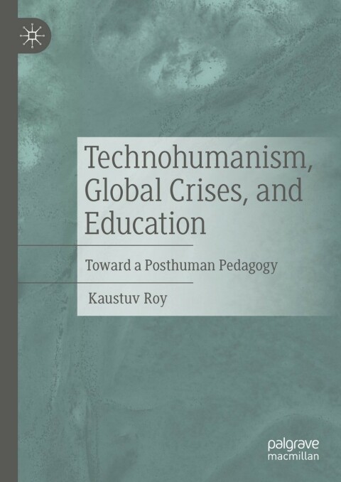 Cover image for book Technohumanism, Global Crises, and Education