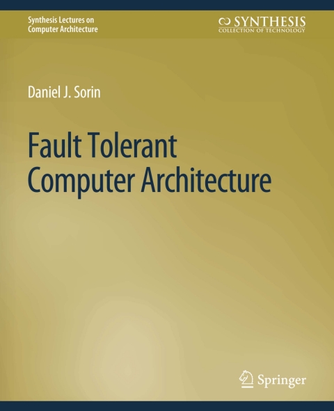 Fault Tolerant Computer Architecture 