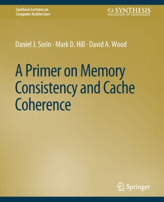 A Primer on Memory Consistency and Cache Coherence