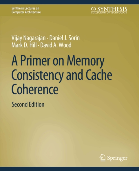 A Primer on Memory Consistency and Cache Coherence 