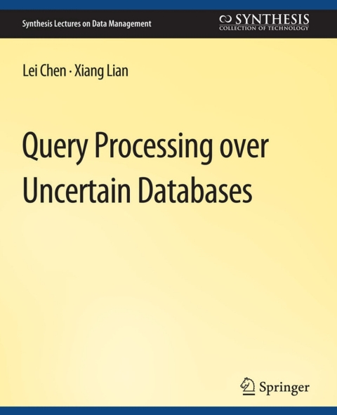 Query Processing over Uncertain Databases 