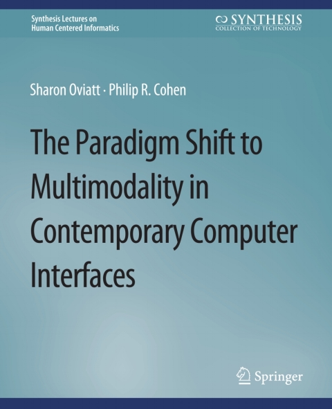 The Paradigm Shift to Multimodality in Contemporary Computer Interfaces 