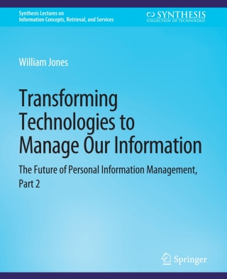 Transforming Technologies to Manage Our Information