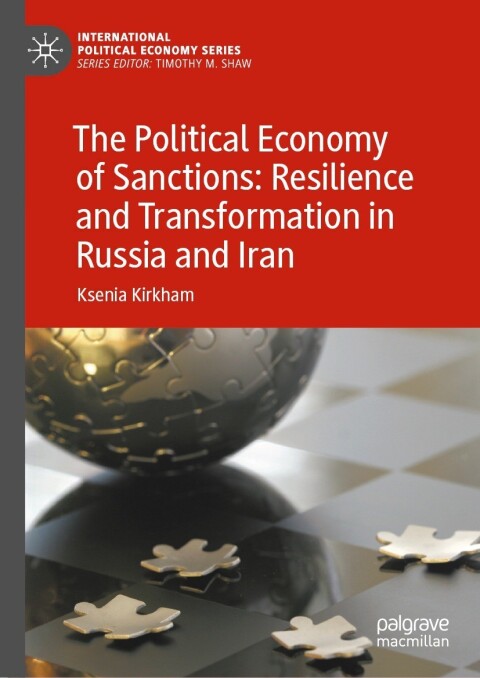 Cover image for book The Political Economy of Sanctions: Resilience and Transformation in Russia and Iran