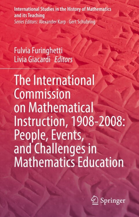 Cover image for book The International Commission on Mathematical Instruction, 1908-2008: People, Events, and Challenges in Mathematics Education