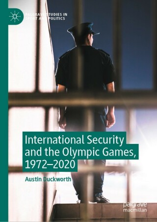 International Security and the Olympic Games, 1972–2020