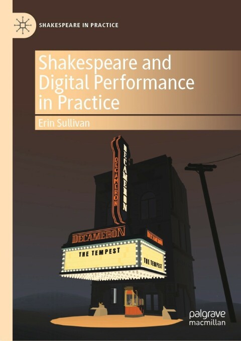 Shakespeare and Digital Performance in Practice 