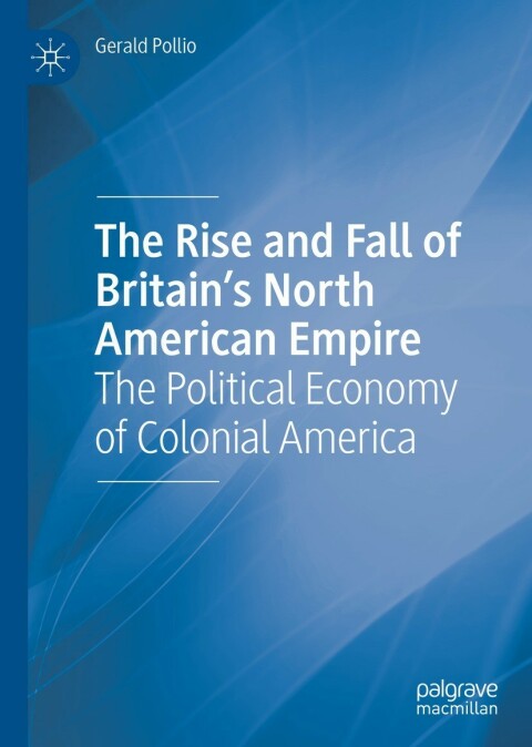 The Rise and Fall of Britainâs North American Empire 