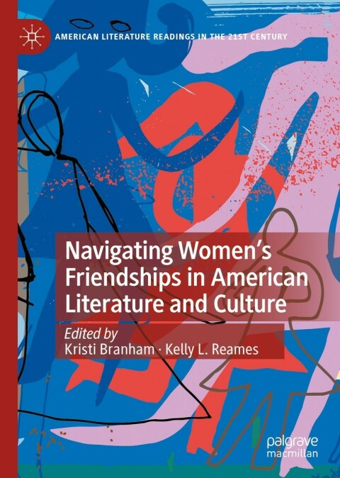 Cover image for book Navigating Women’s Friendships in American Literature and Culture