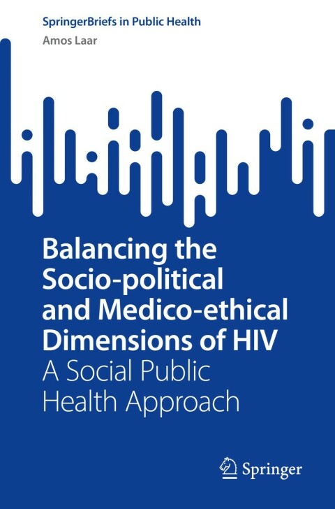 Cover image for book Balancing the Socio-political and Medico-ethical Dimensions of HIV