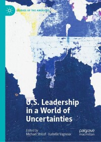 Omslagafbeelding: U.S. Leadership in a World of Uncertainties 9783031102592