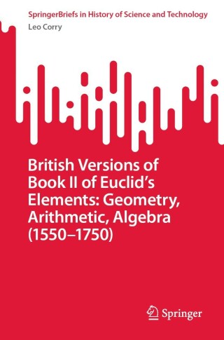 British Versions of Book II of Euclid’s Elements: Geometry, Arithmetic, Algebra (1550–1750)