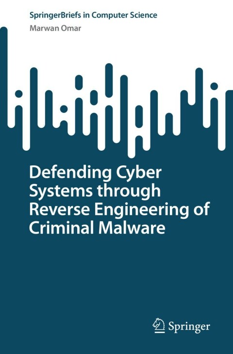 Cover image for book RETRACTED BOOK: Defending Cyber Systems through Reverse Engineering of Criminal Malware