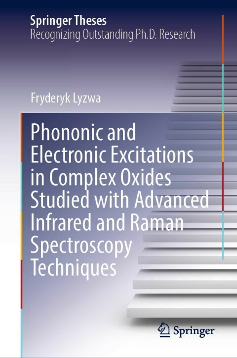 Cover image for book Phononic and Electronic Excitations in Complex Oxides Studied with Advanced Infrared and Raman Spectroscopy Techniques