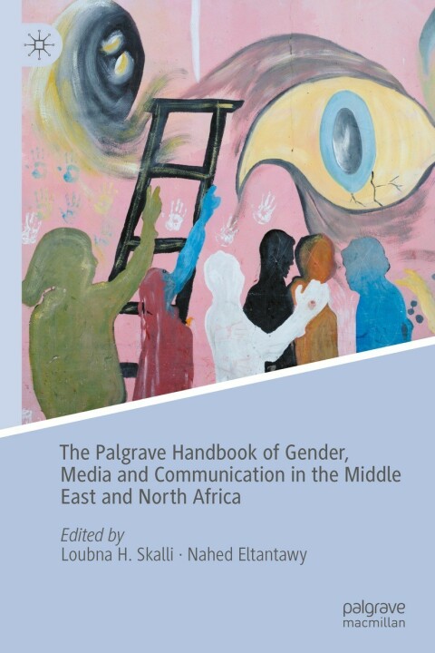 Cover image for book The Palgrave Handbook of Gender, Media and Communication in the Middle East and North Africa