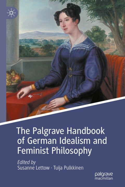 Cover image for book The Palgrave Handbook of German Idealism and Feminist Philosophy