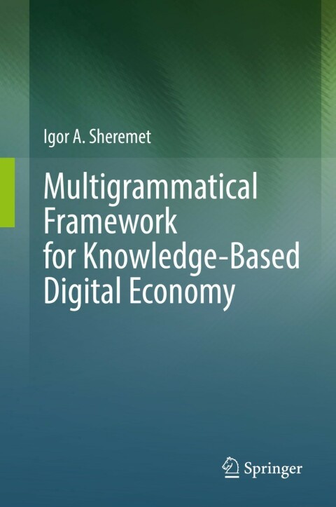Cover image for book Multigrammatical Framework for Knowledge-Based Digital Economy