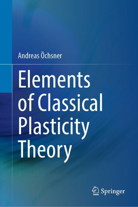 Cover image for book Elements of Classical Plasticity Theory
