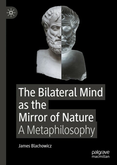 Cover image for book The Bilateral Mind as the Mirror of Nature