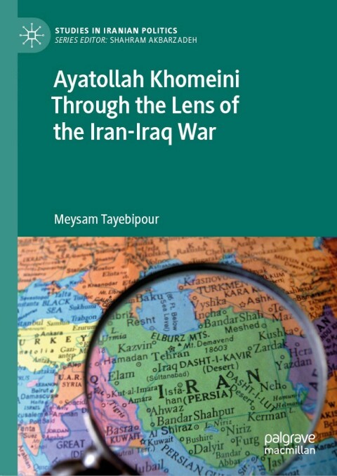 Cover image for book Ayatollah Khomeini Through the Lens of the Iran-Iraq War