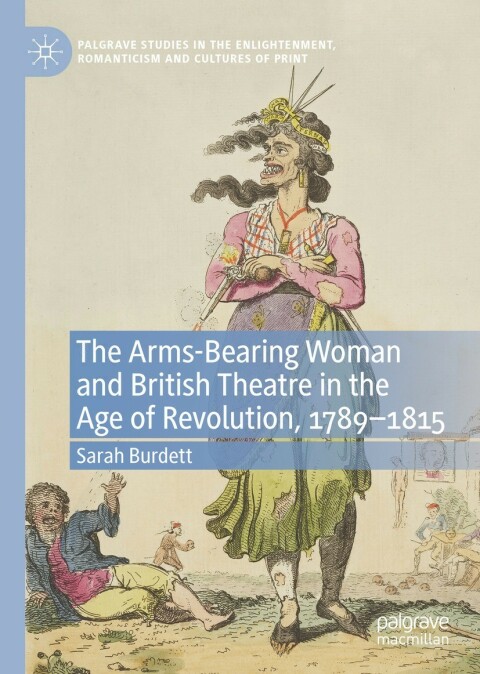 Cover image for book The Arms-Bearing Woman and British Theatre in the Age of Revolution, 1789-1815